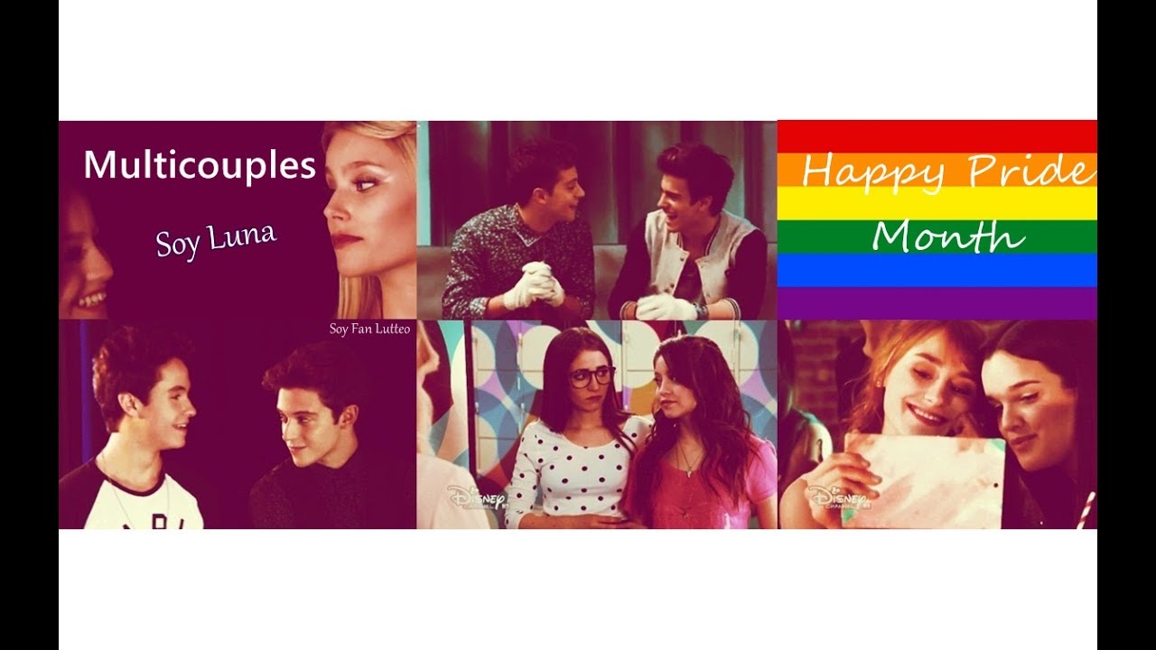 Multicouples Soy Luna - Let me love you [ ¡¡Happy pride month!! ]