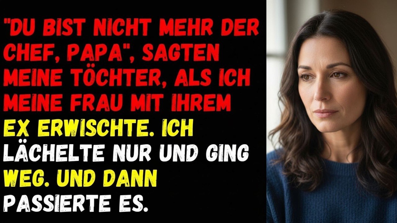 ⚡Du bist nicht mehr der Chef, Papa, sagten meine Töchter, als ich meine Frau mit ihrem Ex erwischte⚡