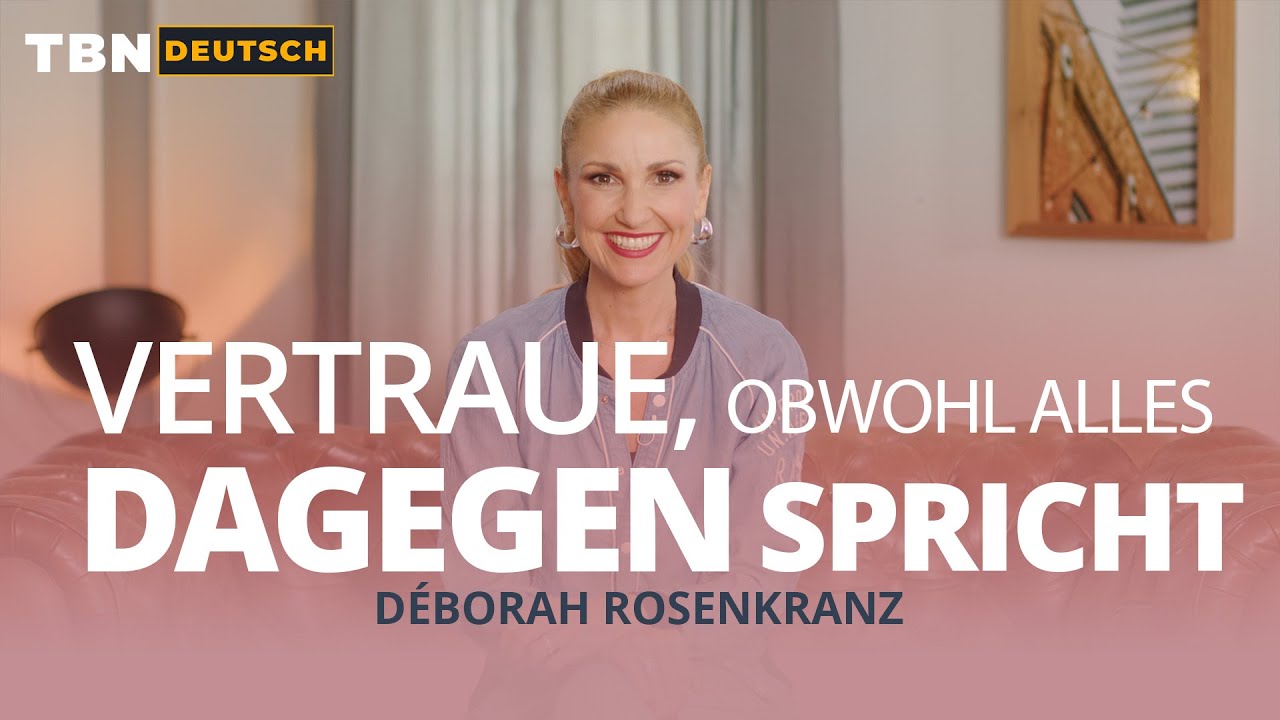 Déborah Rosenkranz: Vertrauen ist keine Option – es ist DEIN Auftrag! | TBN Deutsch