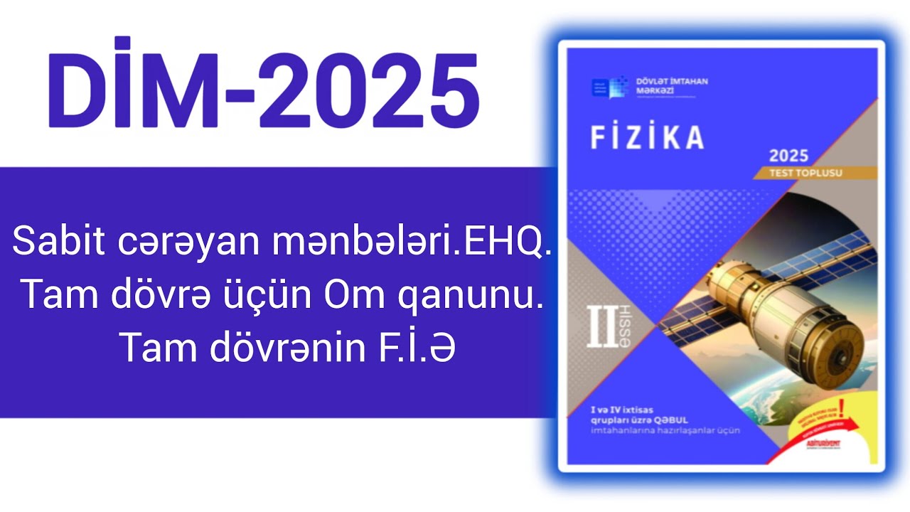 Sabit cərəyan mənbələri.EHQ.Tam dövrə üçün Om qanunu. Tam dövrənin F.İ.Ə.(DİM-2025 Fizika toplusu)