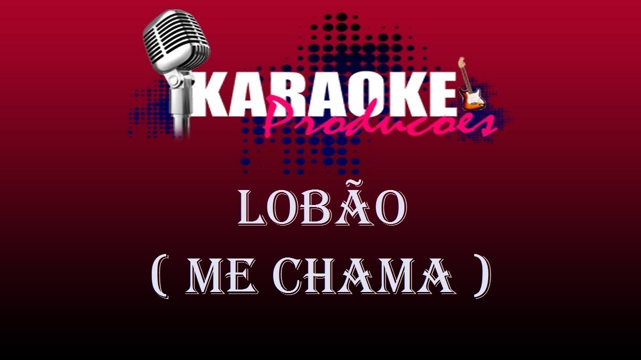 LOBÃO - ME CHAMA ( KARAOKE )