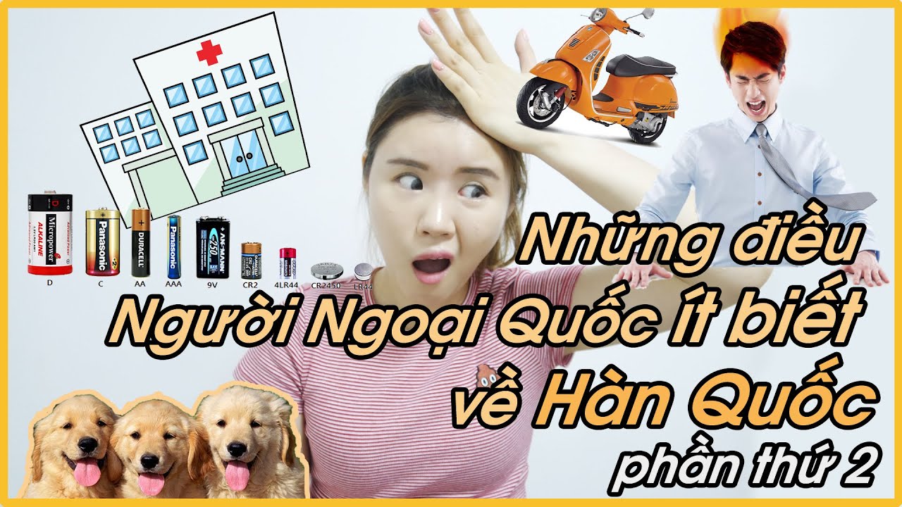 Những điều Người Ngoại Quốc ít biết về Hàn Quốc Phần thứ 2!