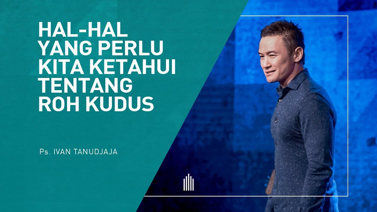 Ps. Ivan Tanudjaja - Hal-hal Yang Perlu Kita Ketahui Tentang Roh Kudus