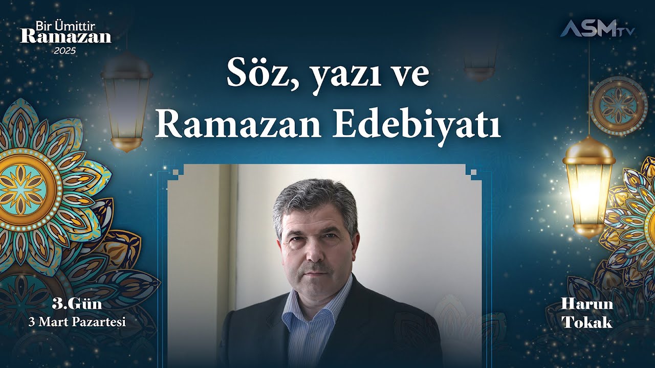 3. GÜN-3 MART | BİR ÜMİTTİR RAMAZAN | HARUN TOKAK | SÖZ, YAZI ve RAMAZAN EDEBİYATI