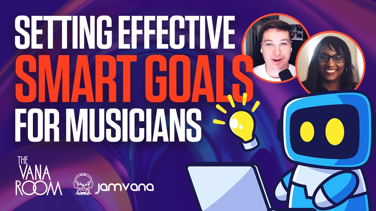 Setting Effective SMART Goals For Musicians | The Vana Room