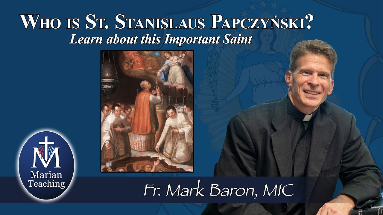 St. Stanislaus Papczyński - Marian Teaching with Fr. Mark Baron, MIC