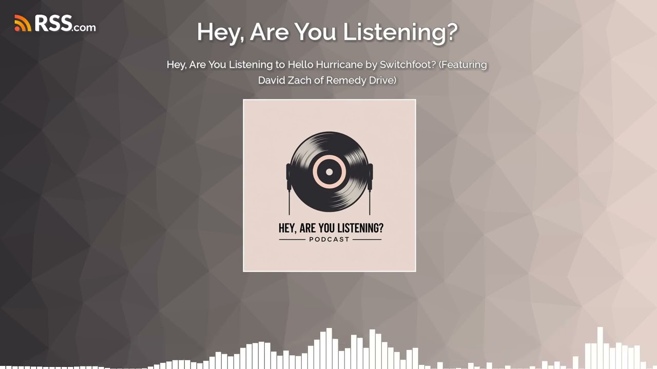 Hey, Are You Listening to Hello Hurricane by Switchfoot? (Featuring David Zach of Remedy Drive)