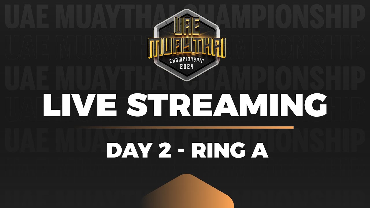 UAE Muay Thai Championship 2024 DAY 02 - RING A | LIVE