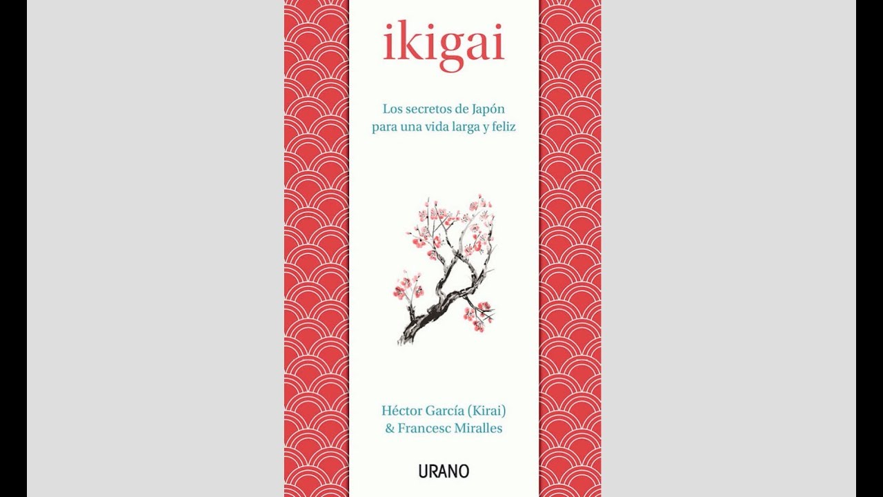 Ikigai - Los secretos de Japón para una vida larga y feliz