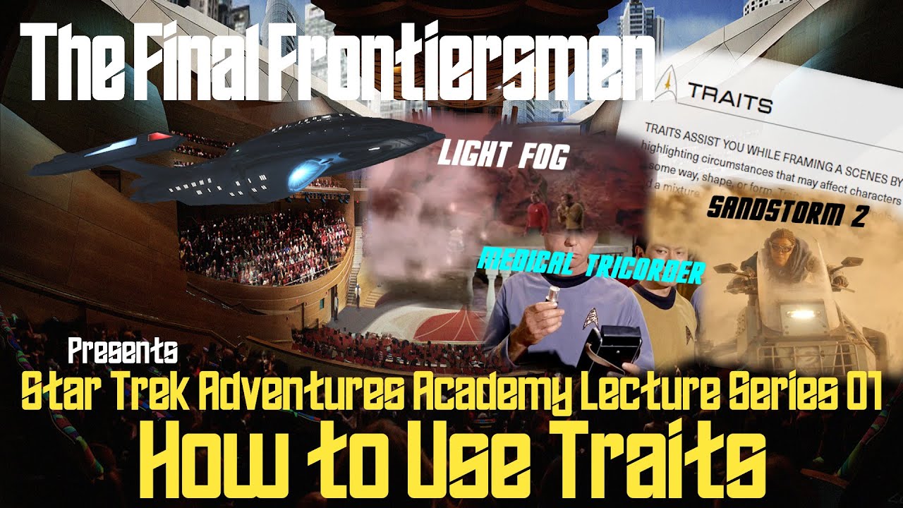 Star Trek Adventures Academy Lecture 01 - Traits (STA RPG 2e)