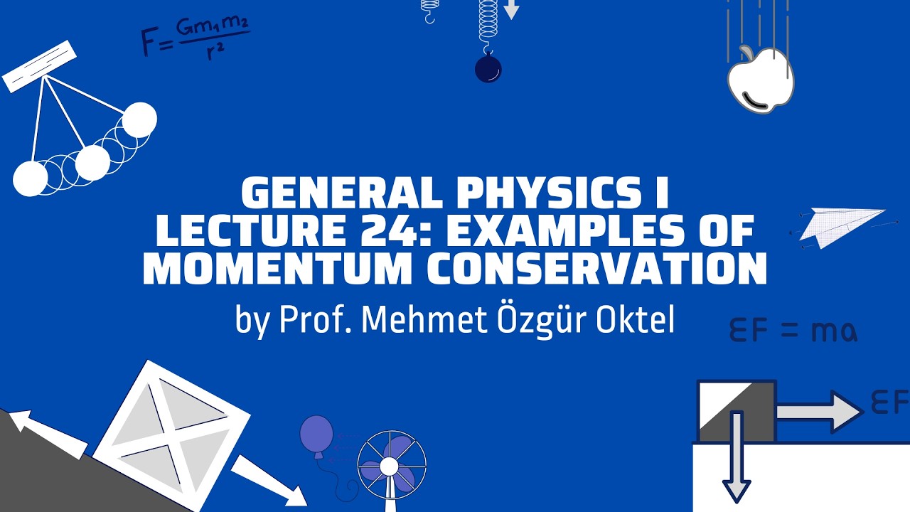 General Physics I - Lecture 24 (PHYS 101)