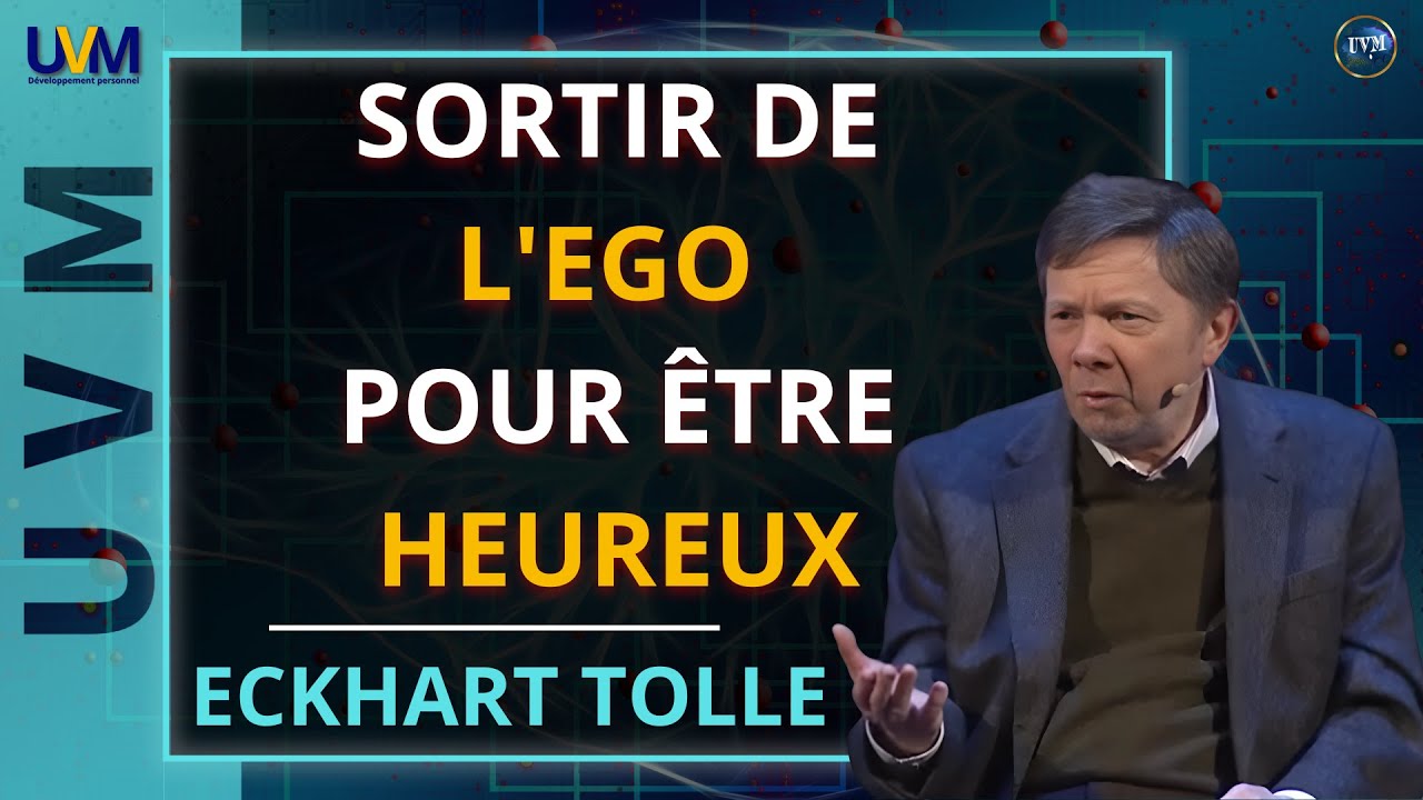 Comprendre L'EGO - S'en LIBERER pour Être HEUREUX -  Eckhart Tolle en Français