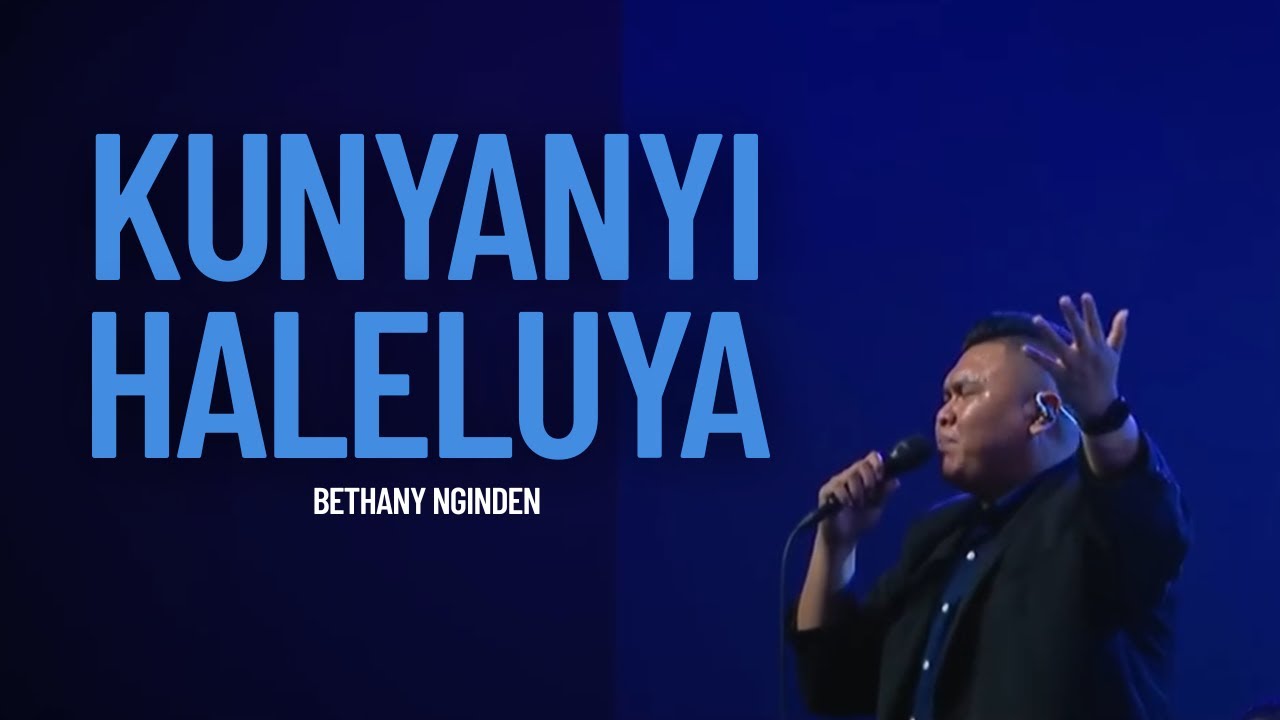 Kunyanyi Haleluya - Bethany Nginden