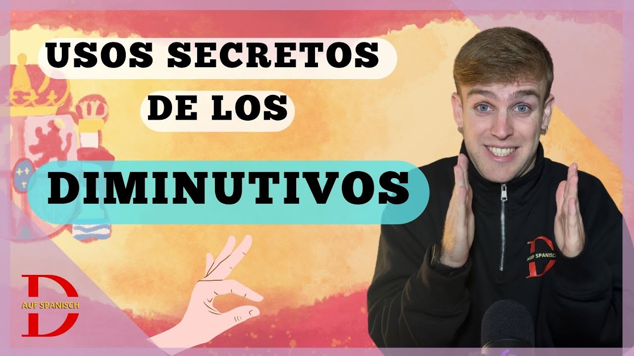 Usa los DIMINUTIVOS para llevar tu ESPAÑOL al siguiente nivel