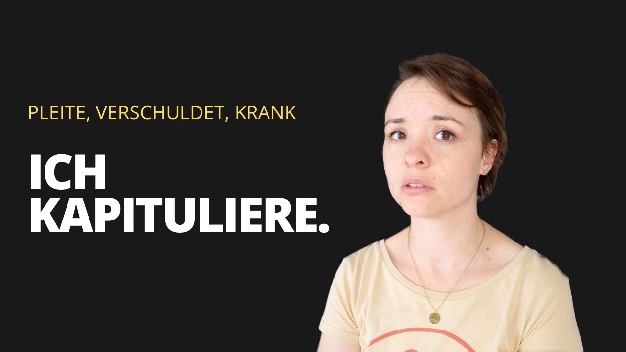 Pleite, verschuldet, krank - ich kapituliere.