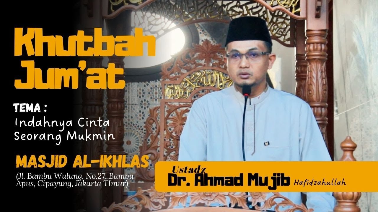 KHUTBAH JUM'AT - USTADZ Dr. Ahmad Mujib Lc.  hafidzahullahu ta'ala