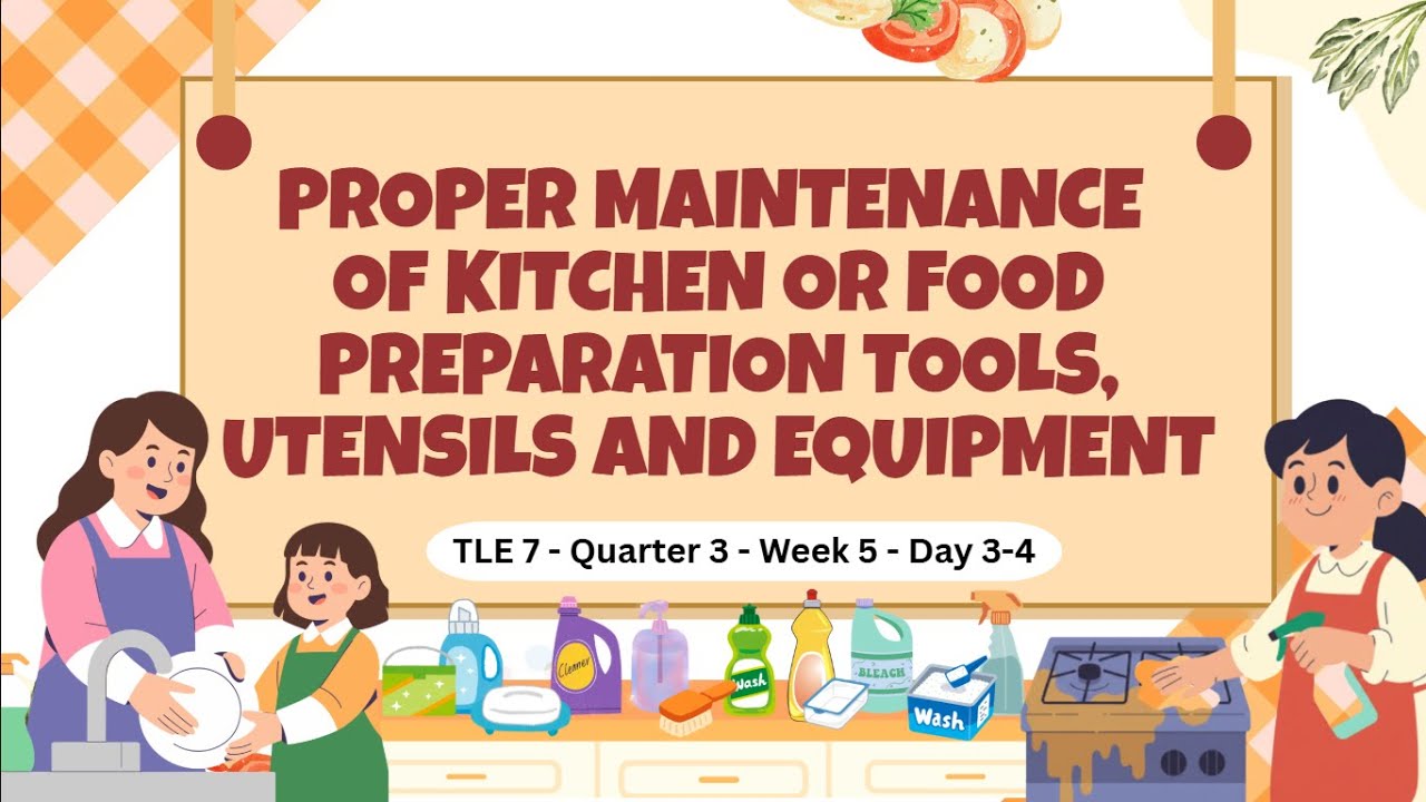 TLE 7 Q3   Week 5   Day 3-4   Proper Maintenance of Kitchen or Food Preparation Tools, Utensils