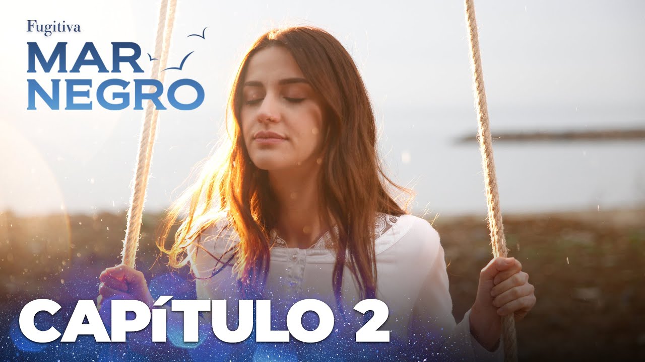 Mar Negro | Fugitiva - Cap&iacute;tulo Exclusivo 2
