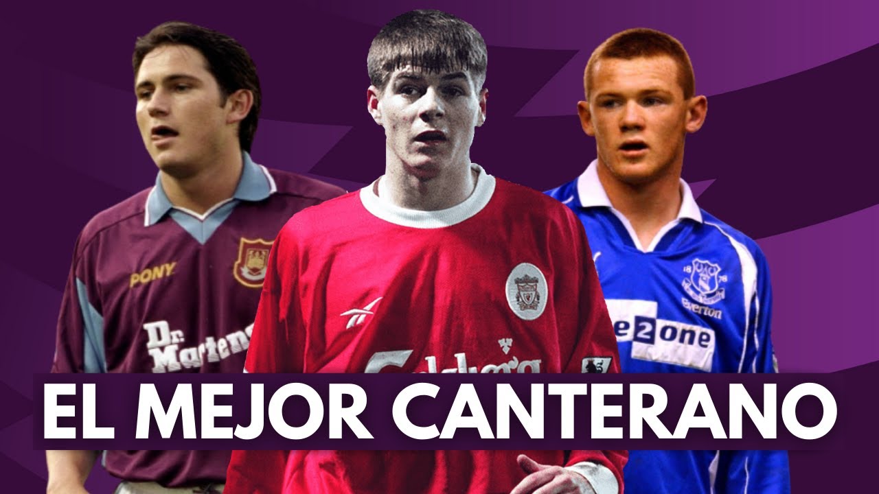 EL MEJOR CANTERANO DE CADA CLUB DE LA PREMIER LEAGUE