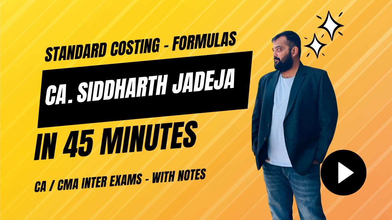 Standard Costing Formulas in 45 Minutes | CA/CMA Inter Costing Revision | CA Siddharth Jadeja