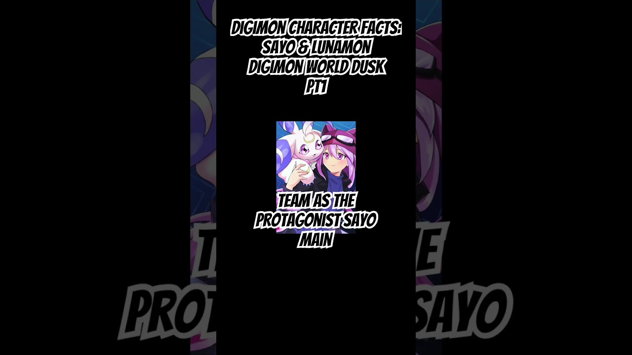 Digimon Character Facts: Sayo & Lunamon pt1#digimonworlddusk #sayoandlunamonfacts#digimongameplay