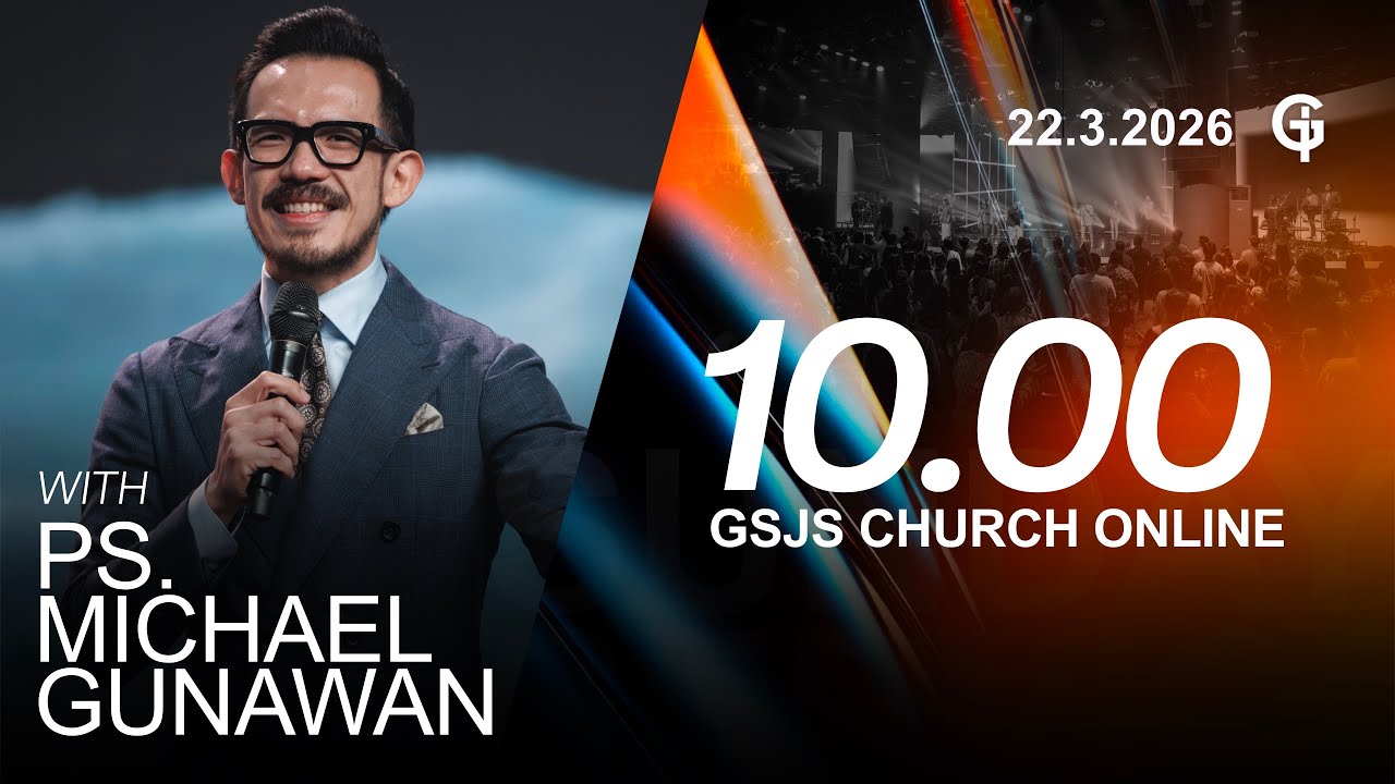 Ibadah Online GSJS 3 - Ps. Michael Gunawan - Pk.10.00 (22 Maret 2026)