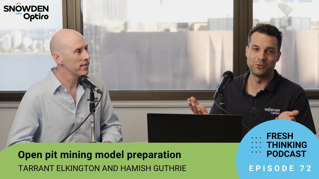 Episode 72: Open pit mining model preparation. Fresh Thinking Podcast