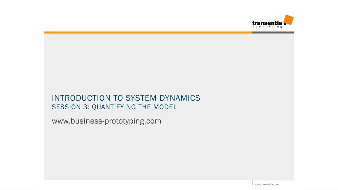Introduction to System Dynamics --  Session 3: Quantifying the Model