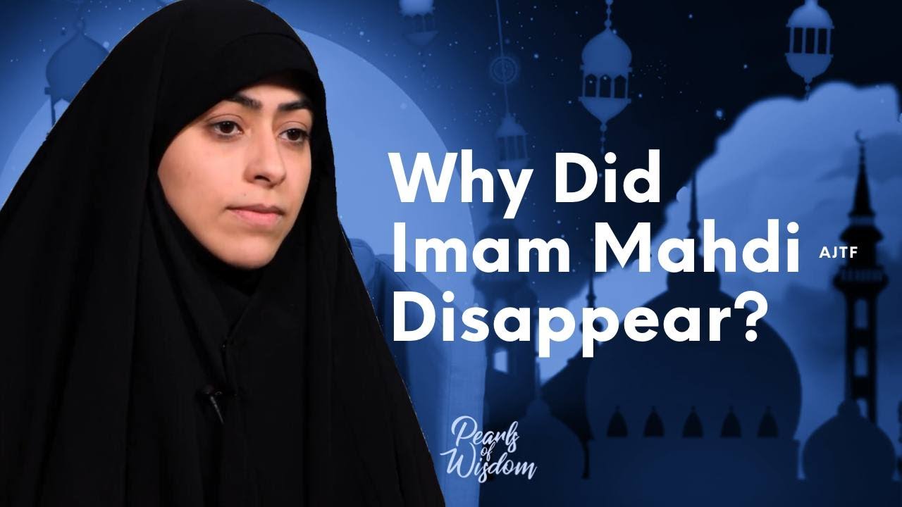 Why Did Imam Mahdi (as) Disappear - By Dua Maczoomi - Pearls of Wisdom - S3 E1