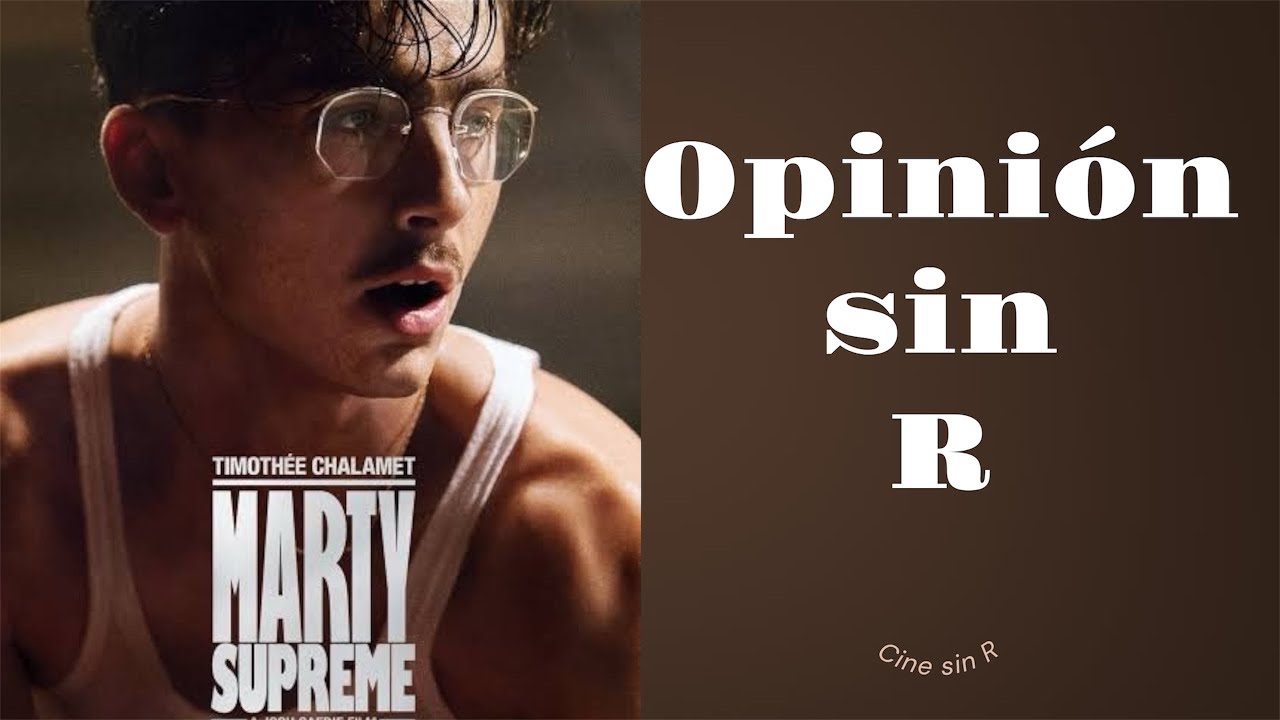 MARTY SUPREME | Opinión/Review