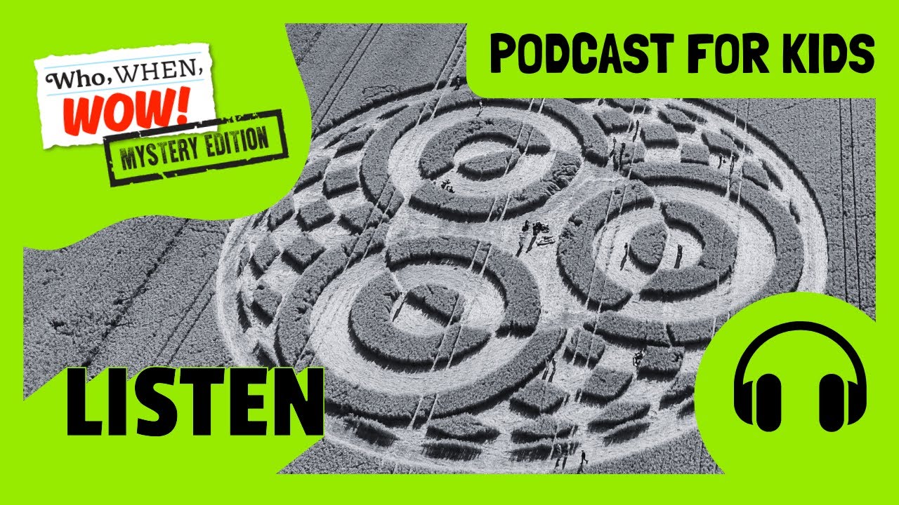 Who Made the Mysterious Crop Circles in the UK? | Who, When, Wow: Mystery Edition | Podcast for Kids