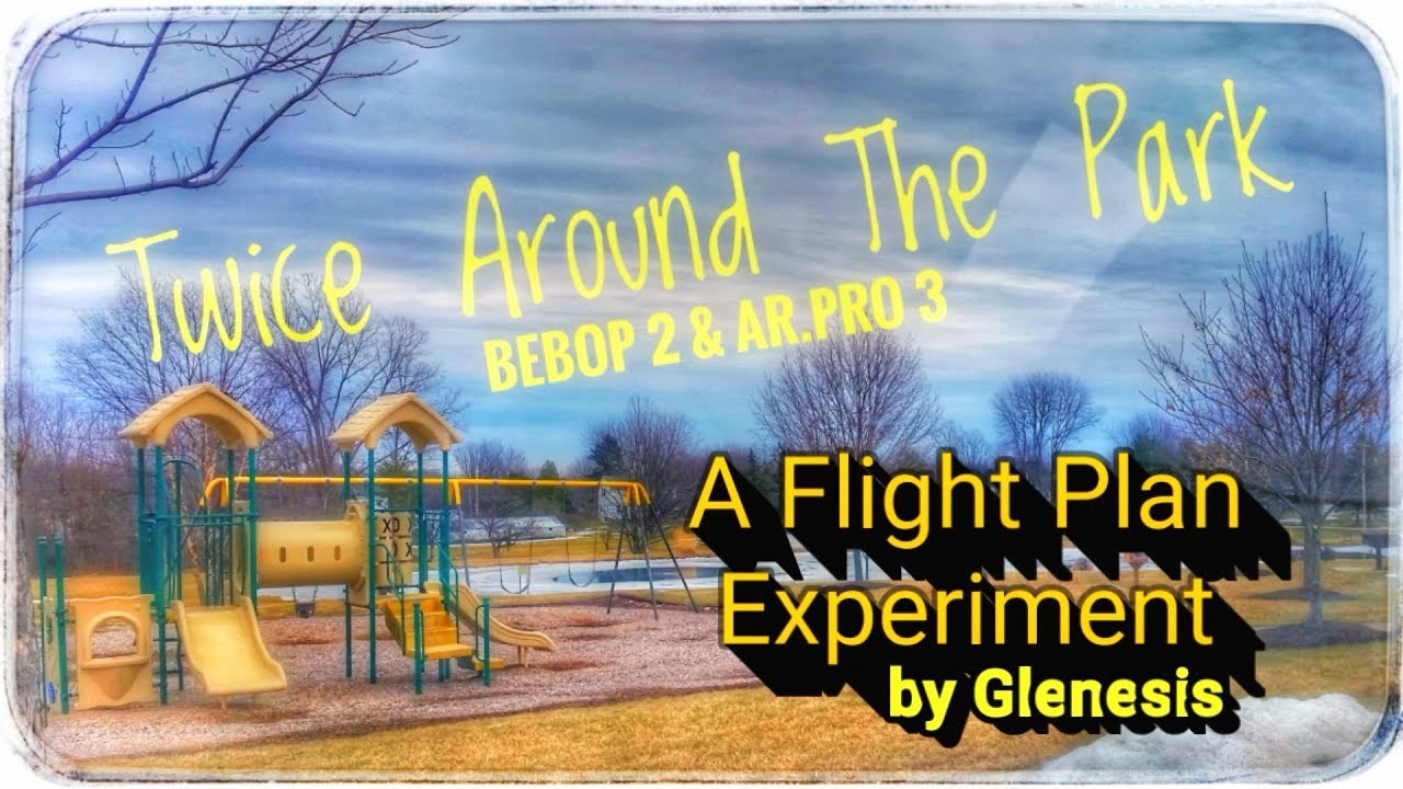 Twice Around The Park At Once - Science! Parrot Bebop 2 Waypoints