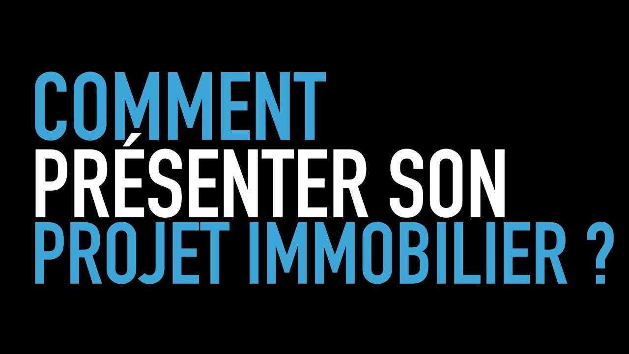 Comment pr&eacute;senter son projet immobilier &agrave; une banque ?