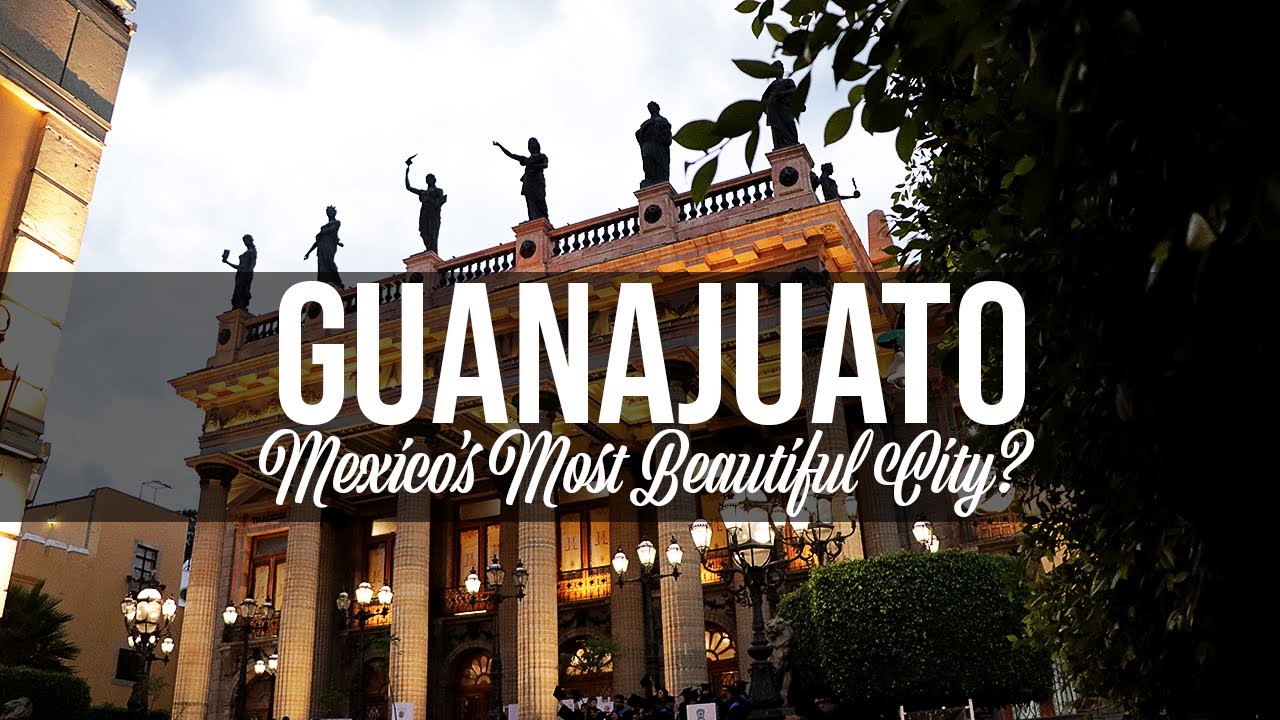 Is Guanajuato City the Most Beautiful Place in Mexico?