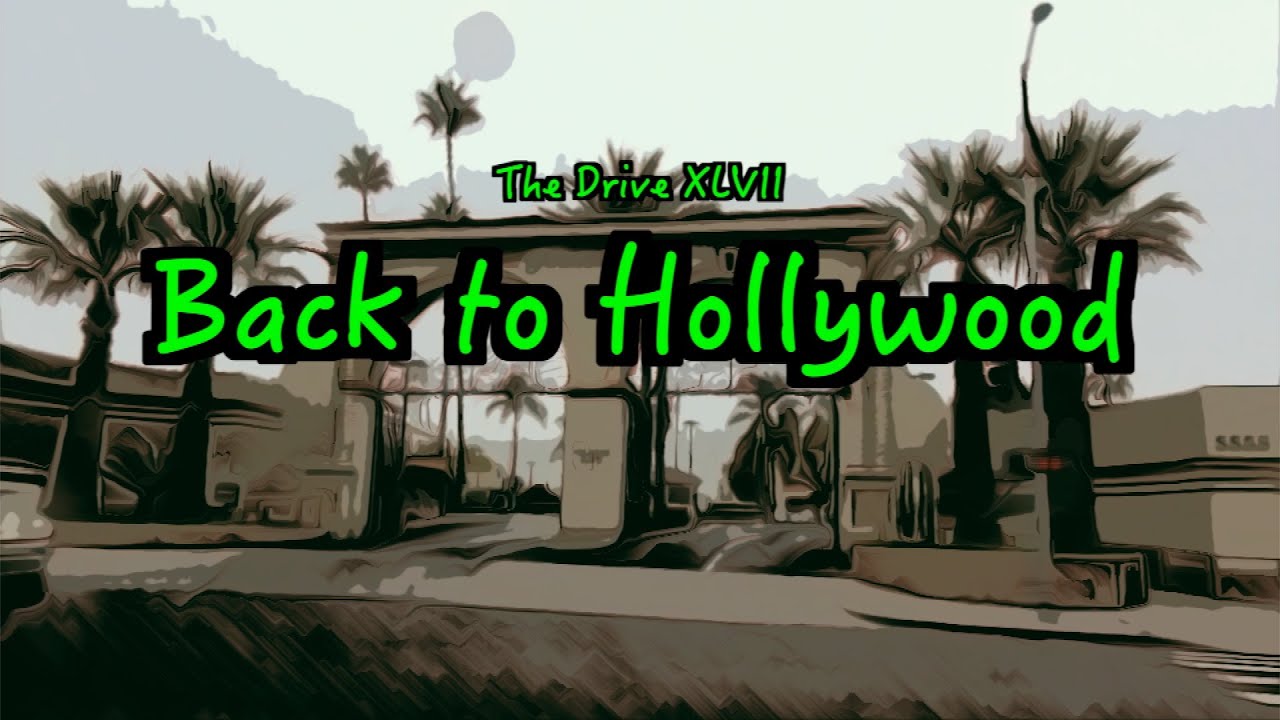 The Drive XLVII - Back to Hollywood
