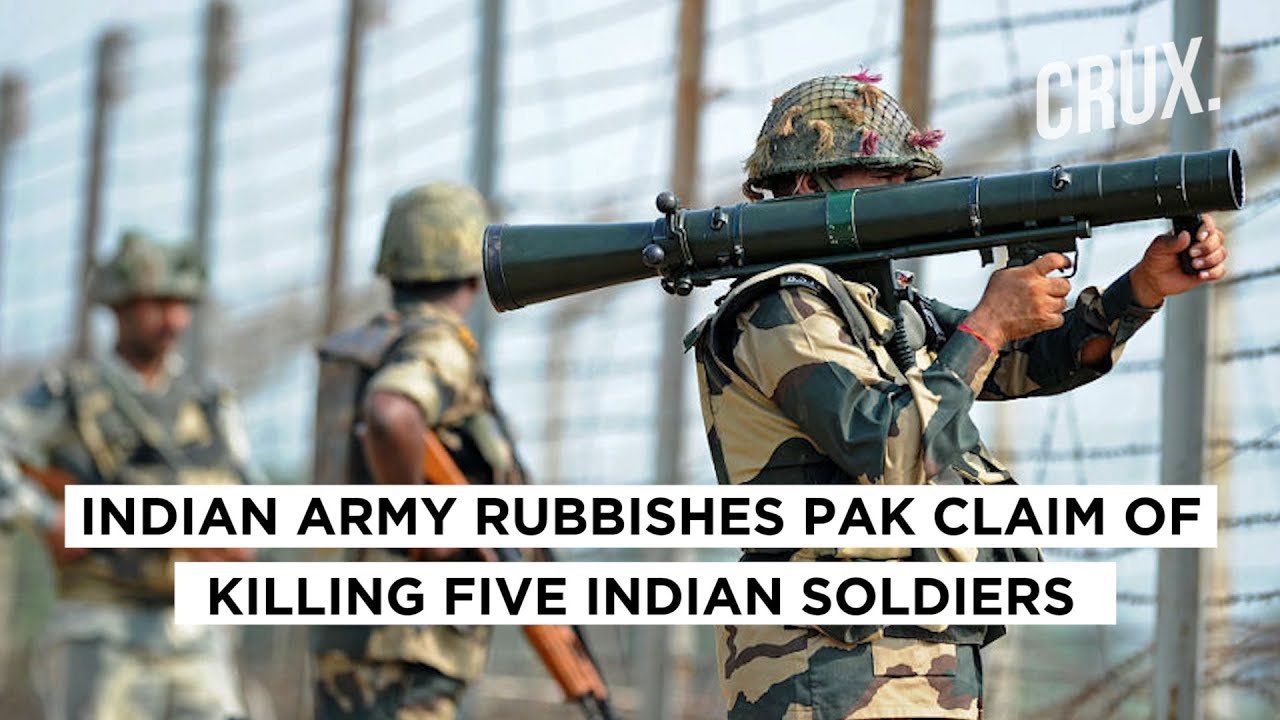 Indian Army Rubbishes Pak Claim Of Killing Five Indian Soldiers At LOC | CRUX