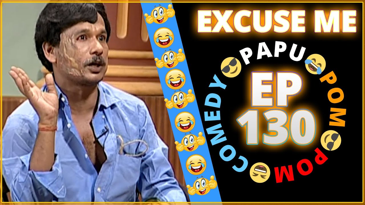 Episode 130 - 😂Excuse Me😎 || Papu Pom Pom - Jaha Kahibi Sata Kahibi || ODIA