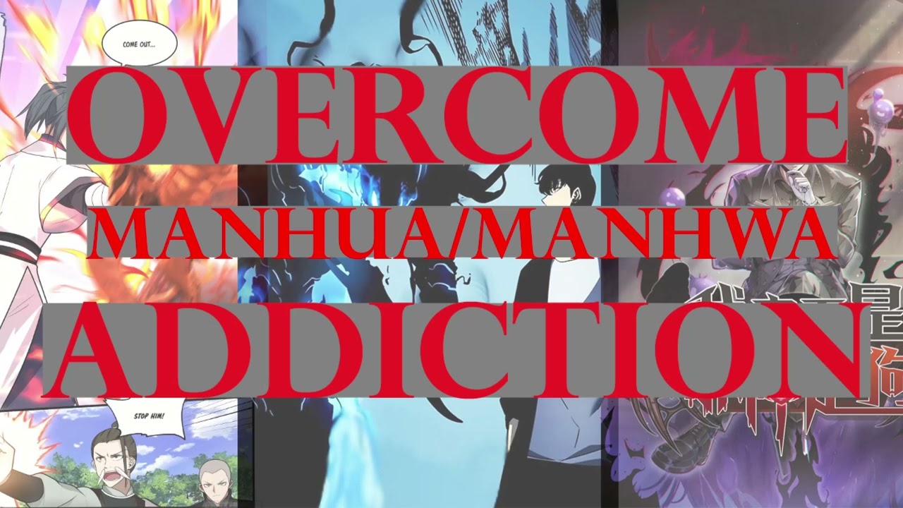 Overcome manhua/manhwa addiction!