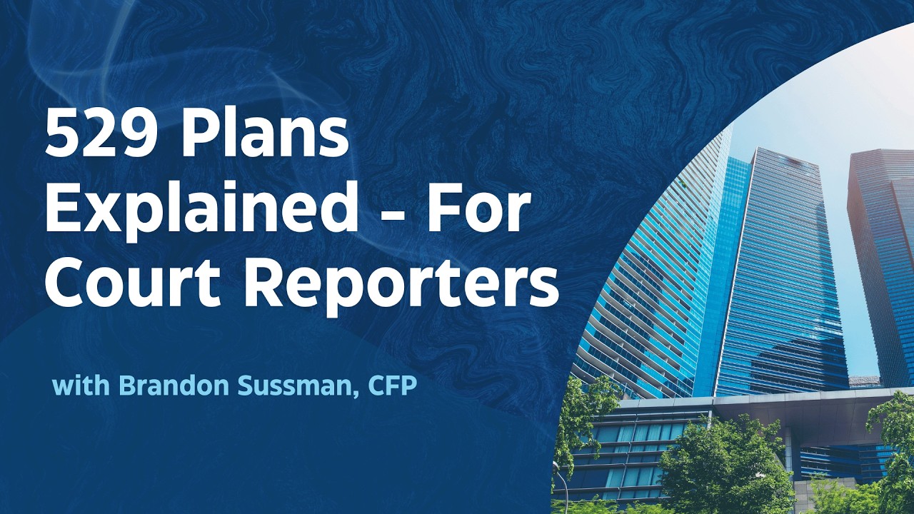 529 Plans Explained (for Court Reporters)