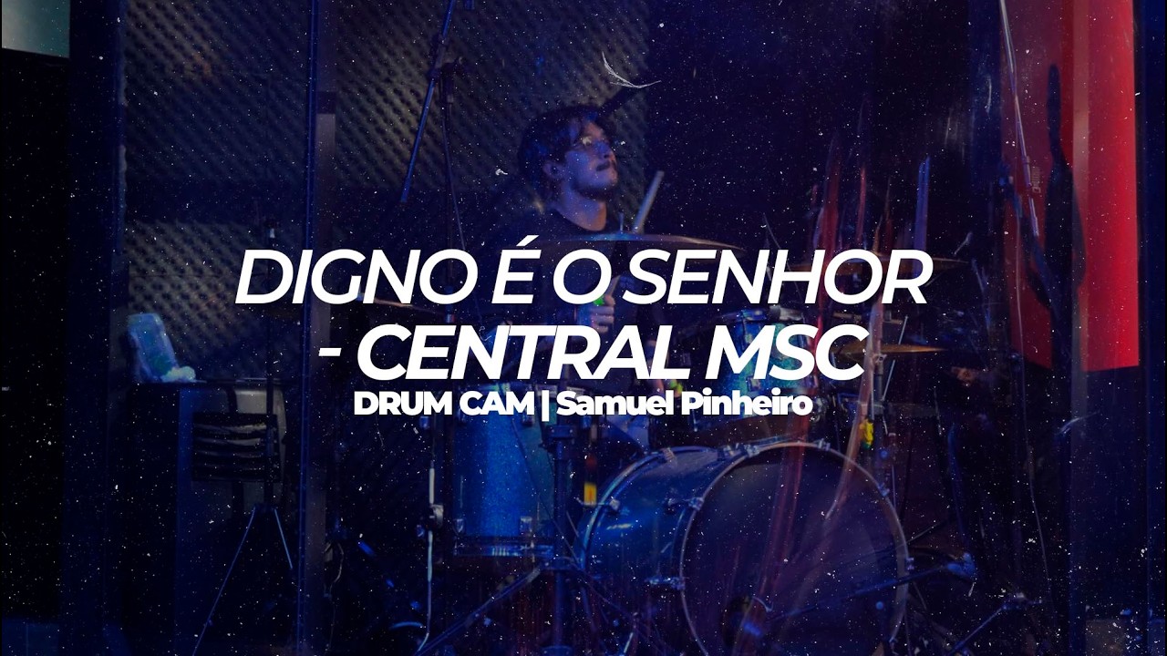 Digno é o Senhor - Central MSC |DRUM CAM -Samuel Pinheiro | Ao Vivo
