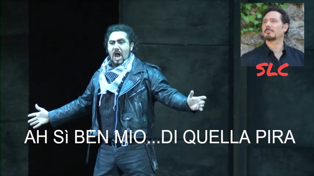 Ah sì ben mio ... di quella pira - Il Trovatore