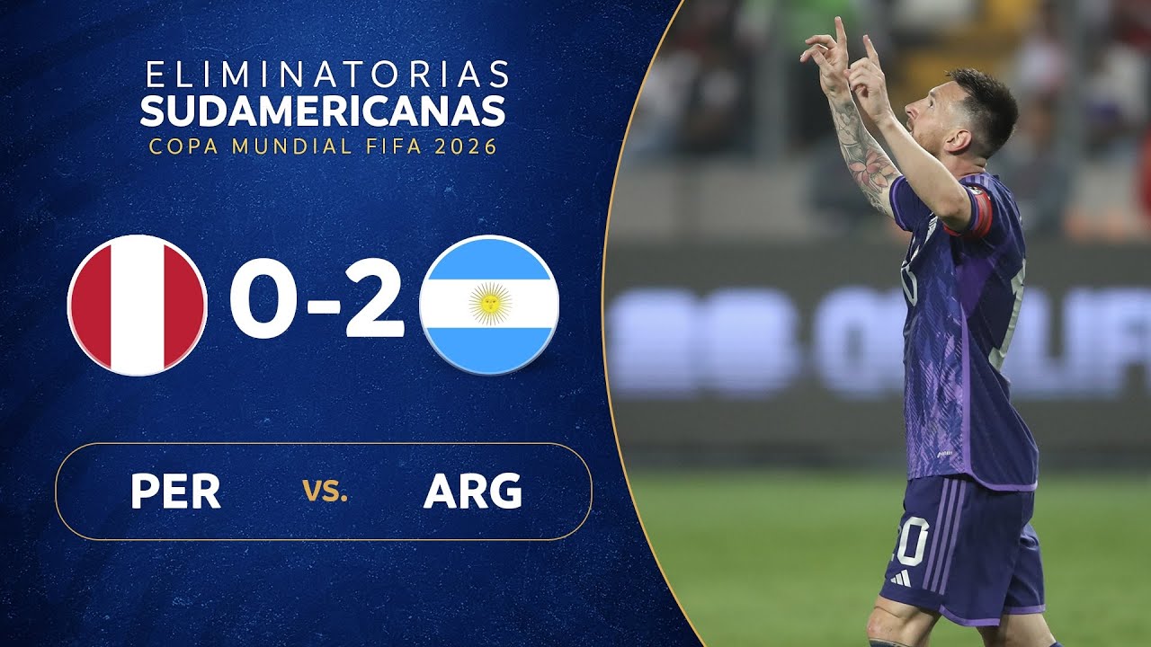 PER&Uacute; vs. ARGENTINA [0-2] | RESUMEN | ELIMINATORIAS SUDAMERICANAS | FECHA 4