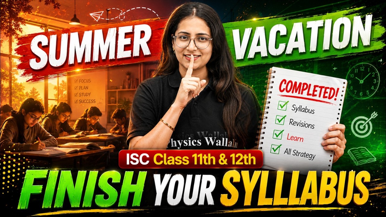 Summer Vacation Study Plan 2026 for ISC Class 11 & 12 🔥 | Complete Guide to Score Higher