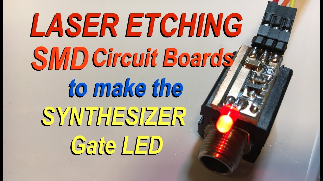 Laser Etching PCB SMD circuit board to make Synth Gate LED