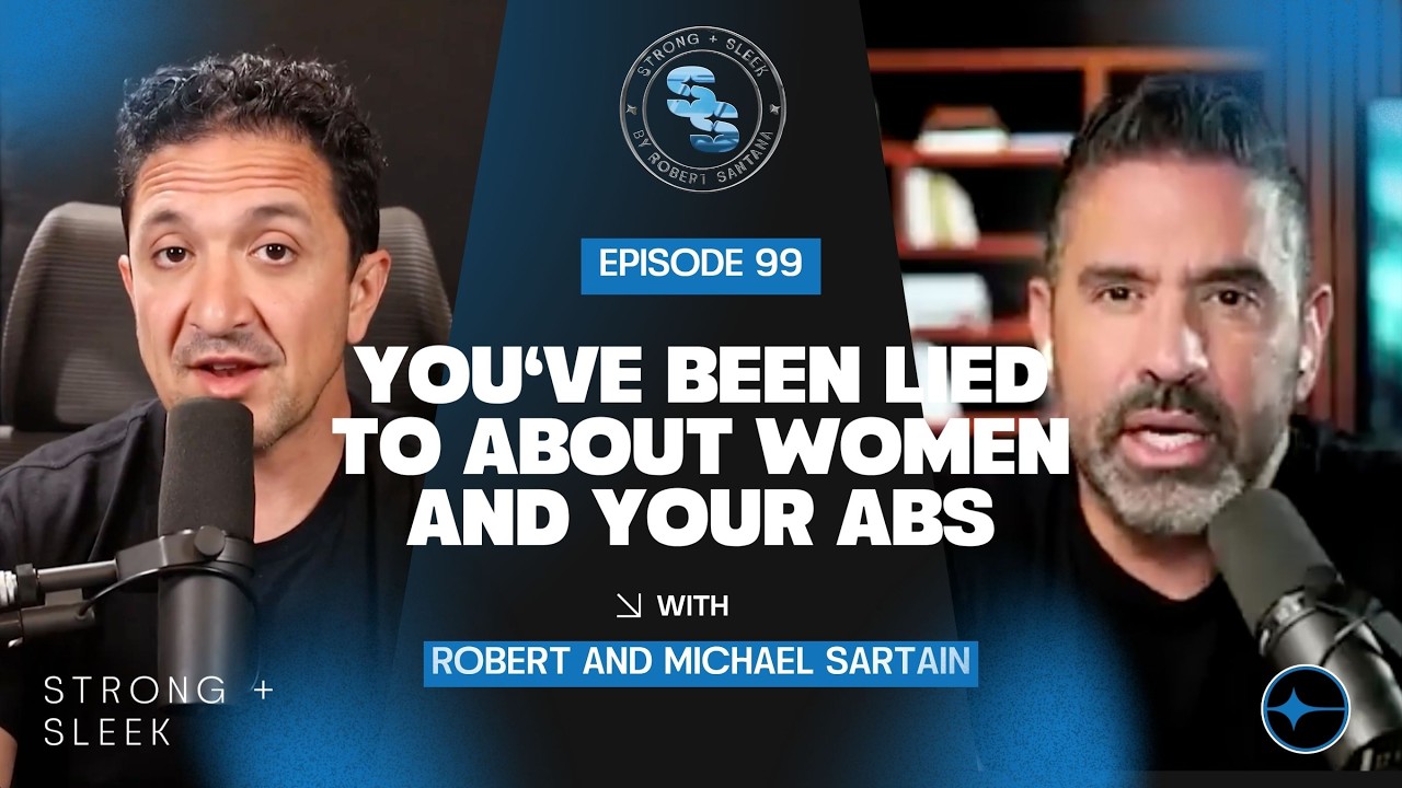 #99 – YOU'VE BEEN LIED TO ABOUT WOMEN AND YOUR ABS | MICHAEL SARTAIN