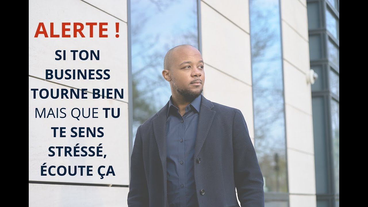 Alerte : si ton business tourne bien mais que tu te sens stressé en permanence, écoute ça
