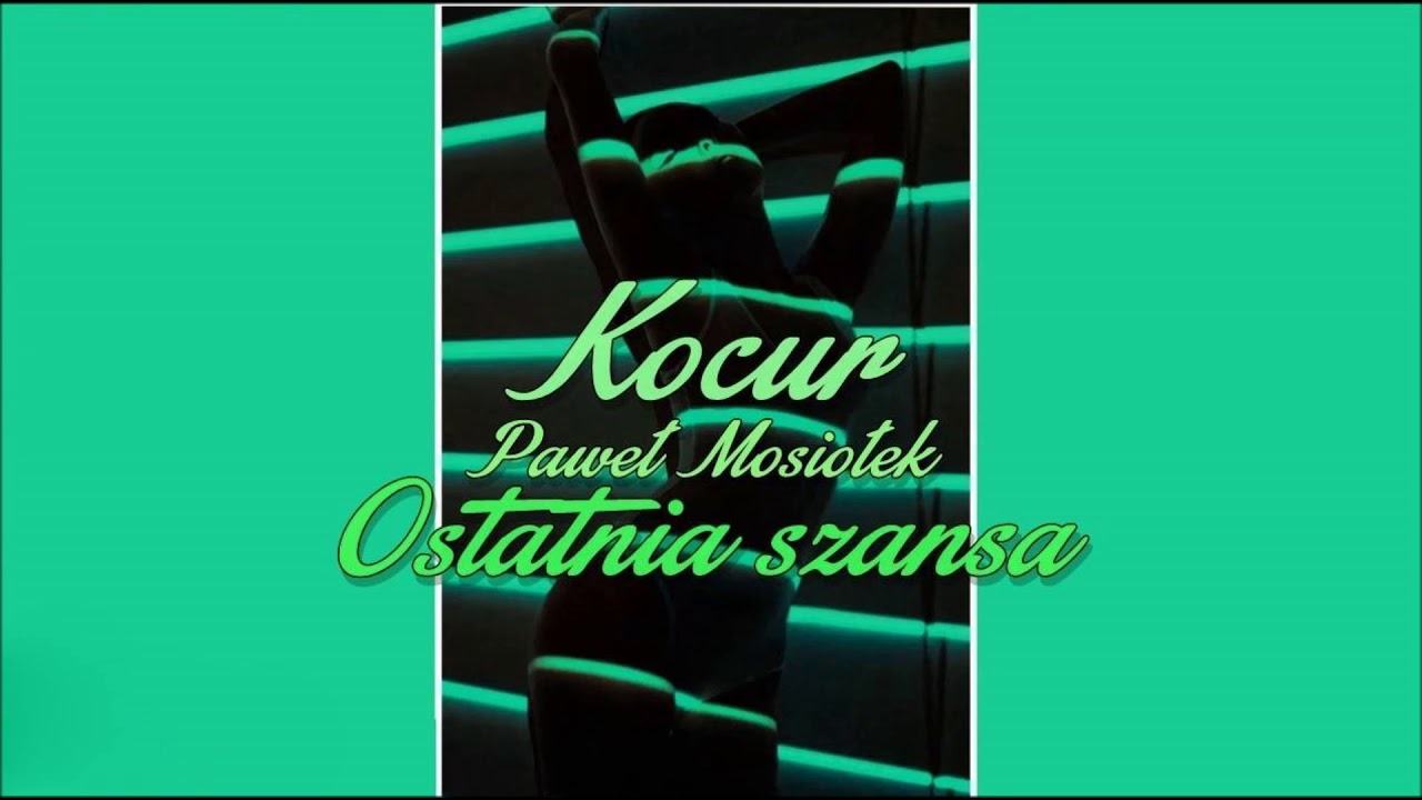 Kocur & Paweł Mosiołek - Ostatnia szansa
