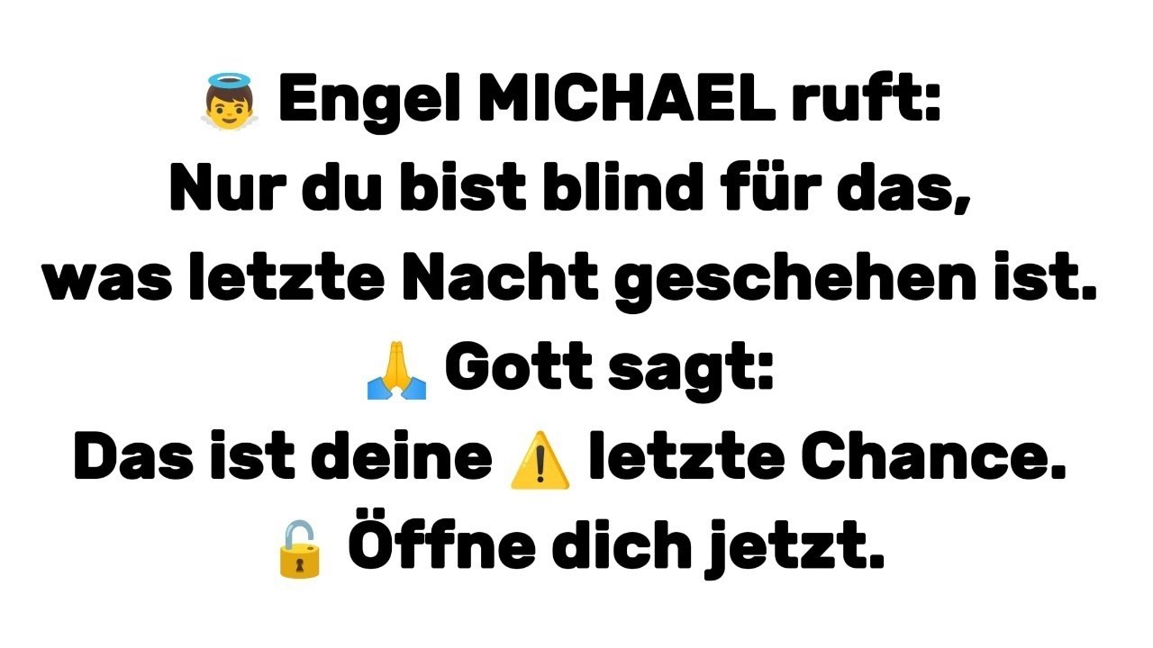 👼 Engel MICHAEL ruft_ „Nur du bist blind für das_ was letzte Nacht geschehen ist_ 🙏