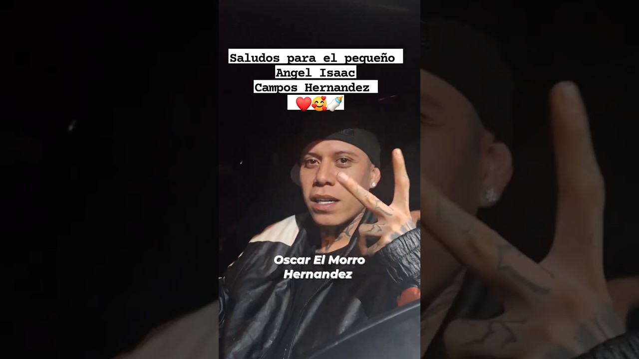 saludos para Angel Isaac Campos Hernandez nieto de Oscar El Morro Hernandez 🫡👍✌️