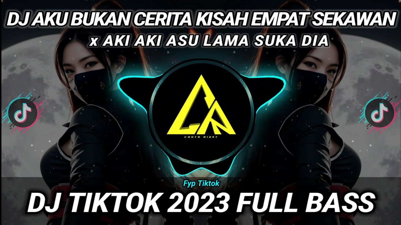 DJ AKU BUKAN CERITA KISAH EMPAT SEKAWAN x AKI AKI ASU LAMA SUKA DIA VRL TIKTOK 2023 FULL BASS